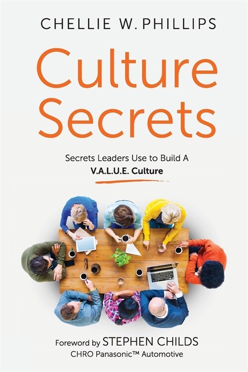 Culture Secrets: Secrets to a Thriving, Engaged Workforce Any CEO Can Use to Build a V.A.L.U.E. Culture (Paperback)