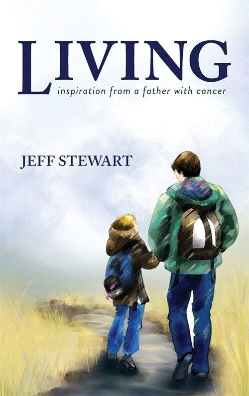 Living: Inspiration from a Father with Cancer (Hardcover)