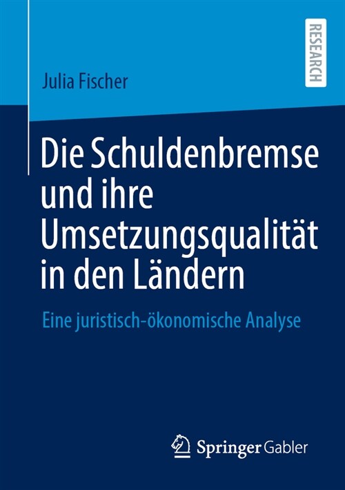 Die Schuldenbremse Und Ihre Umsetzungsqualit? in Den L?dern: Eine Juristisch-?onomische Analyse (Paperback, 1. Aufl. 2023)