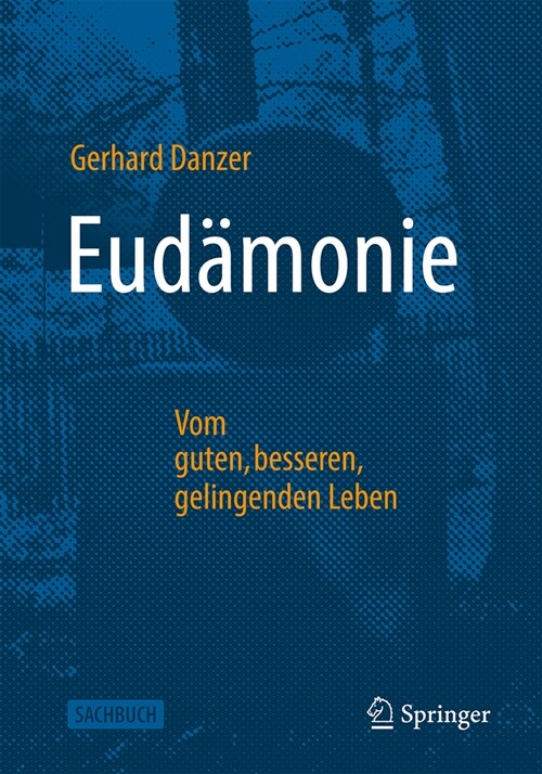 Eud?onie - Vom Guten, Besseren, Gelingenden Leben (Hardcover, 1. Aufl. 2023)