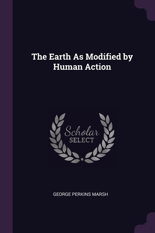 The Earth As Modified by Human Action (Paperback)