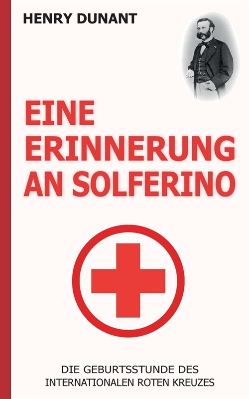 Eine Erinnerung an Solferino: Die Geburtsstunde des Internationalen Roten Kreuzes (Paperback)