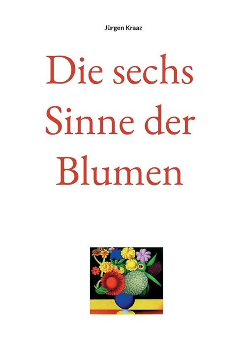 Die sechs Sinne der Blumen (Paperback)