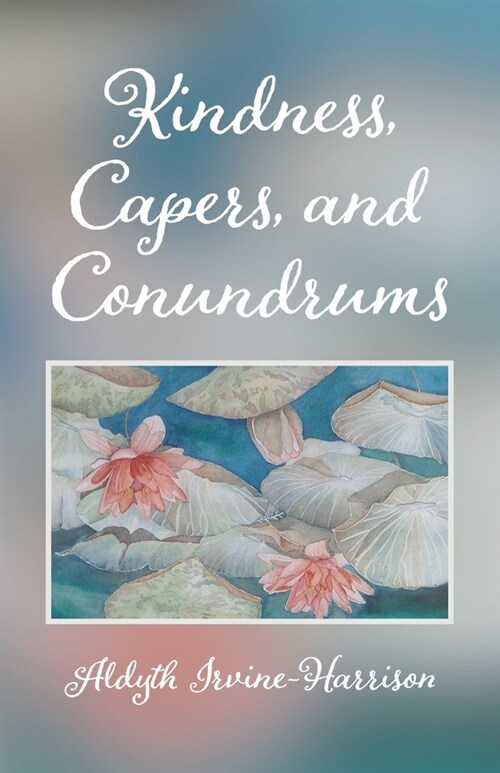 Kindness, Capers, and Conundrums (Paperback)