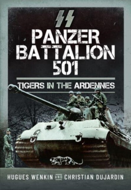 SS Panzer Battalion 501 : Tigers in the Ardennes (Hardcover)