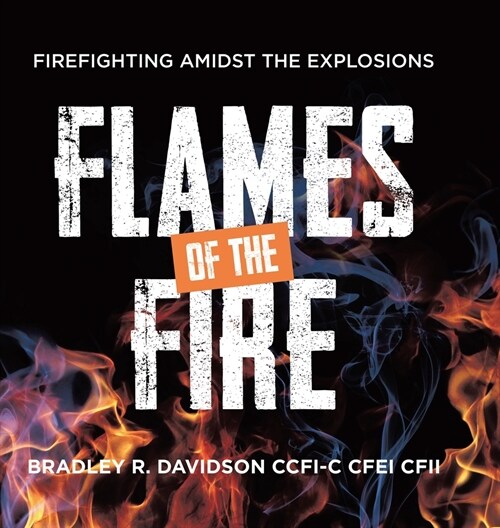 Flames of the Fire: Firefighting Amidst the Explosions (Hardcover)