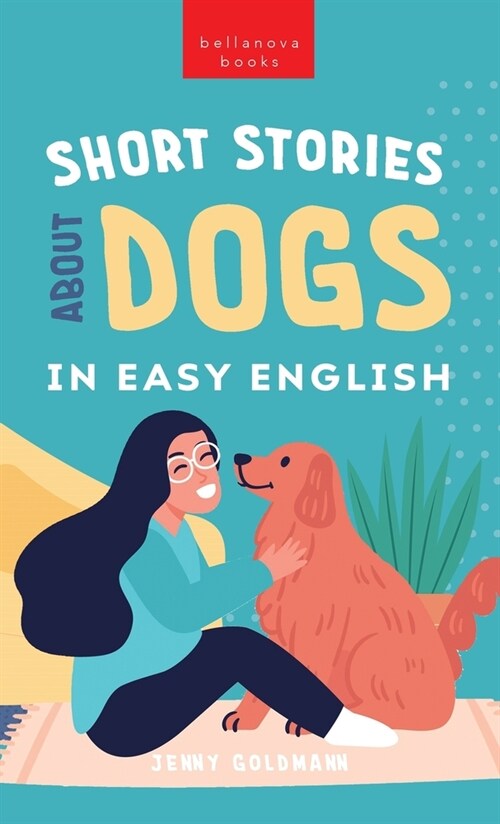 Short Stories About Dogs in Easy English: 15 Paw-some Dog Stories for English Learners (Hardcover)