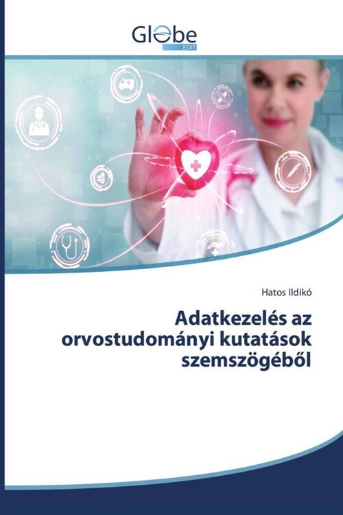 Adatkezel? az orvostudom?yi kutat?ok szemsz??ől (Paperback)