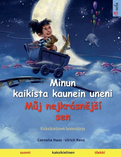 Minun kaikista kaunein uneni - Můj nejkr?nějs?sen (suomi - tsekki) (Paperback)