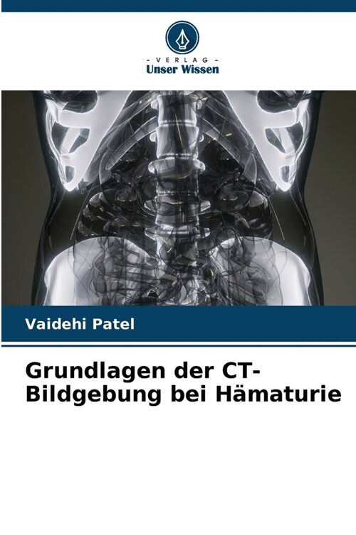 Grundlagen der CT-Bildgebung bei H?aturie (Paperback)