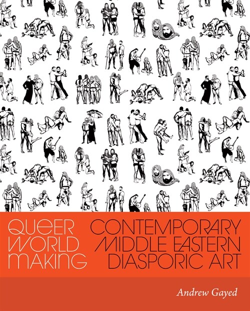 Queer World Making: Contemporary Middle Eastern Diasporic Art (Paperback)