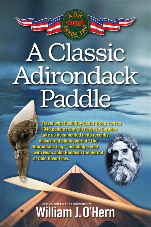 A Classic Adirondack Paddle: Including a Visit with Noah John Rondeau the Hermit of Cold River Flow (Paperback)