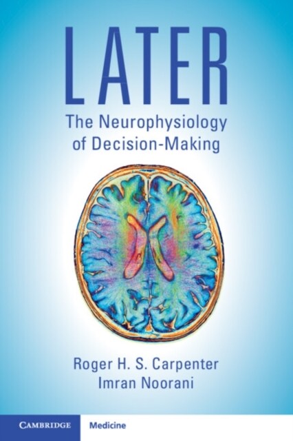 LATER : The Neurophysiology of Decision-Making (Paperback)