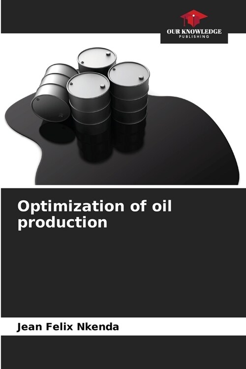 Optimization of oil production (Paperback)