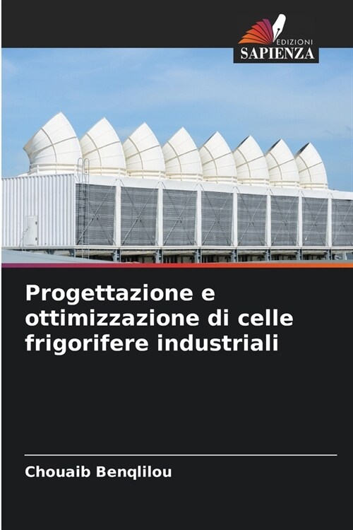 Progettazione e ottimizzazione di celle frigorifere industriali (Paperback)
