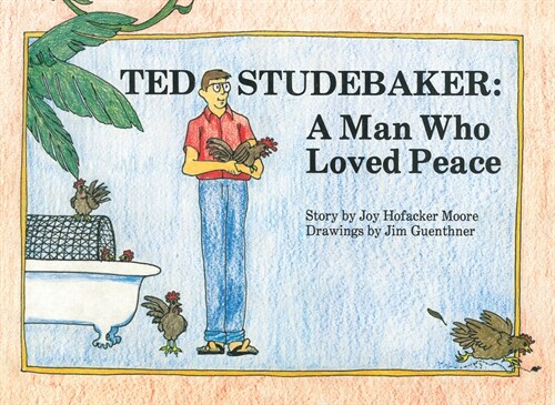 Ted Studebaker: A Man Who Loved Peace (Hardcover)