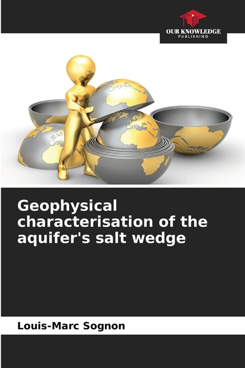 Geophysical characterisation of the aquifers salt wedge (Paperback)