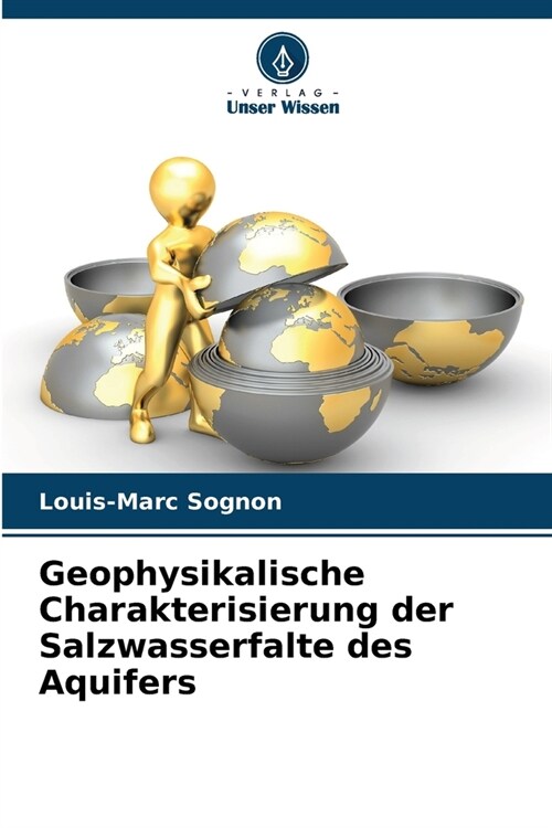 Geophysikalische Charakterisierung der Salzwasserfalte des Aquifers (Paperback)