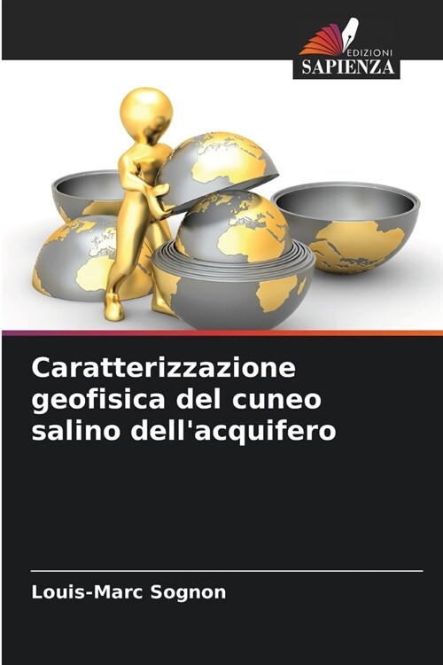 Caratterizzazione geofisica del cuneo salino dellacquifero (Paperback)