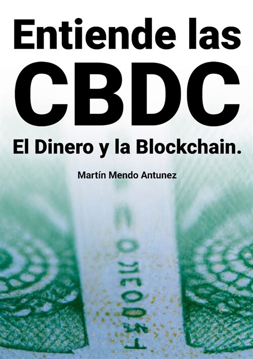 Entiende las CBDC el Dinero y la Blockchain (Paperback)