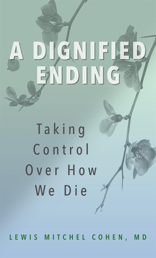A Dignified Ending: Taking Control Over How We Die (Paperback)