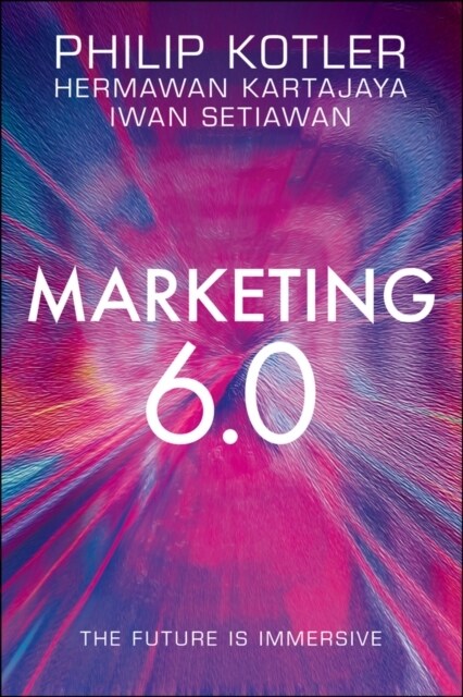 Marketing 6.0: The Future Is Immersive (Hardcover)