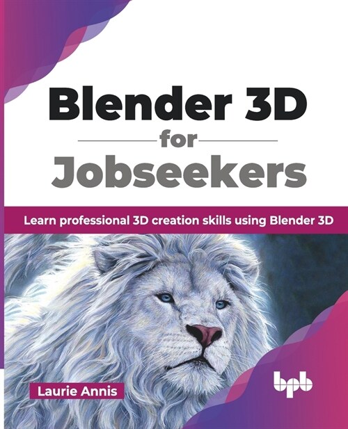 Blender 3D for Jobseekers: Learn professional 3D creation skills using Blender 3D (English Edition) (Paperback)