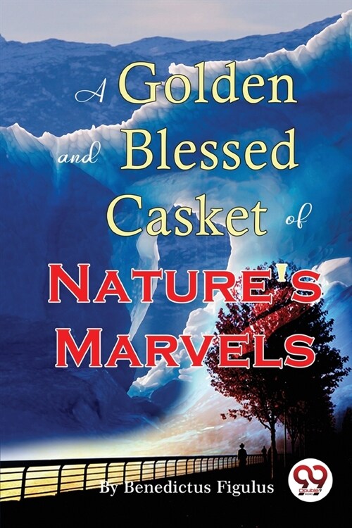 A Golden and Blessed Casket of Natures Marvels (Paperback)