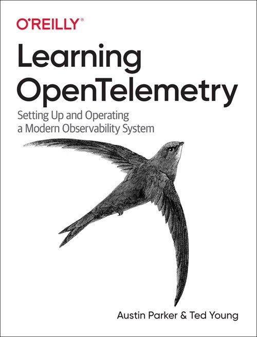 Learning Opentelemetry: Setting Up and Operating a Modern Observability System (Paperback)