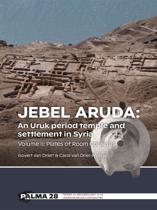 Jebel Aruda: An Uruk Period Temple and Settlement in Syria: Volume II: Plates of Room Contents (Paperback)