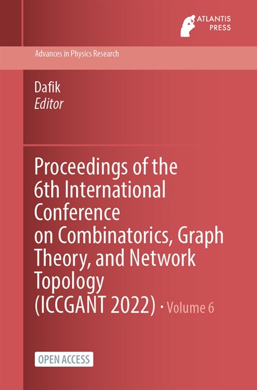 Proceedings of the 6th International Conference on Combinatorics, Graph Theory, and Network Topology (ICCGANT 2022) (Paperback)