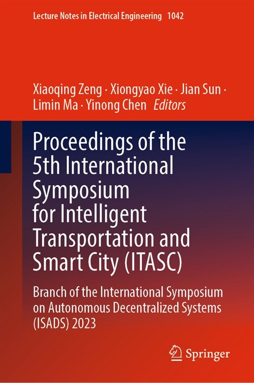 Proceedings of the 5th International Symposium for Intelligent Transportation and Smart City (Itasc): Branch of the International Symposium on Autonom (Hardcover, 2023)