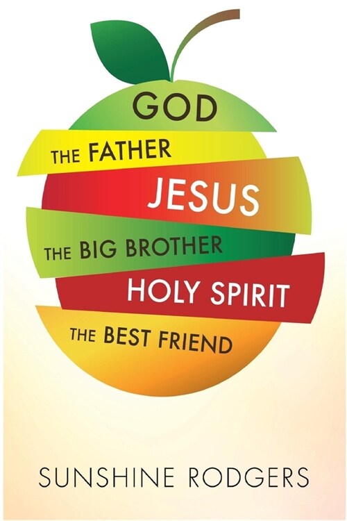 God The Father Jesus The Big Brother Holy Spirit The Best Friend (Paperback)