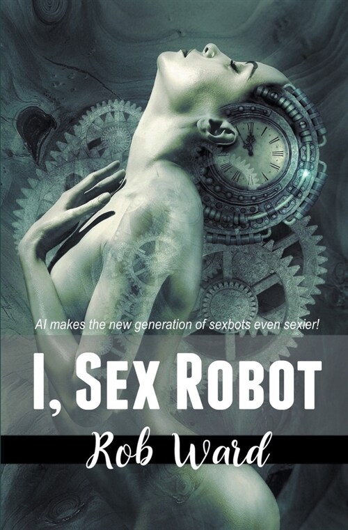 I, Sex Robot (Paperback)