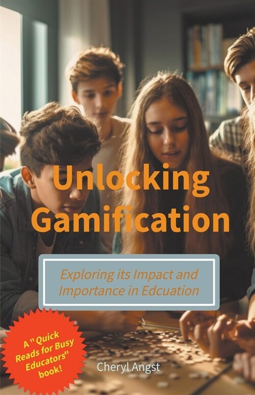 Unlocking Gamification - Exploring the Impact and Importance in Education (Paperback)