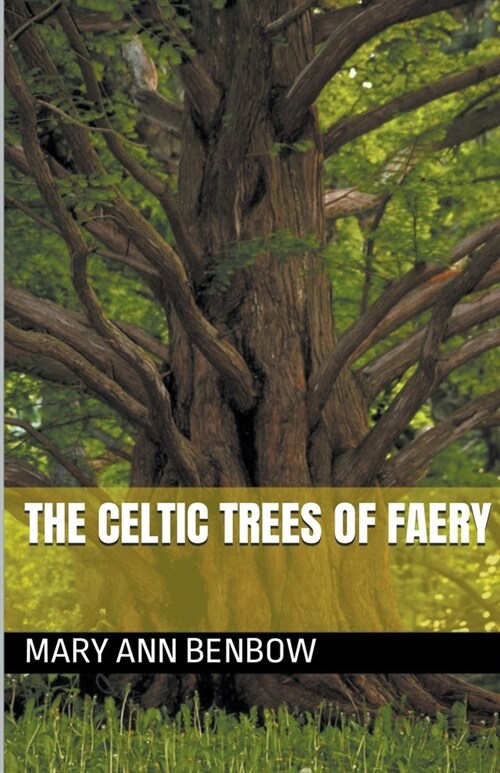The Celtic Trees Of Faery (Paperback)