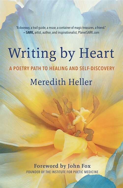 Writing by Heart: A Poetry Path to Healing and Self-Discovery (Paperback)