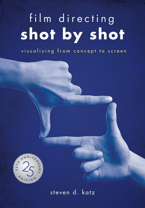 Film Directing: Shot by Shot - 25th Anniversary Edition: Visualizing from Concept to Screen (Library Edition) (Library Binding)