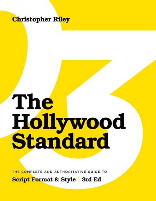 The Hollywood Standard - Third Edition: The Complete and Authoritative Guide to Script Format and Style (Library Edition) (Hardcover)