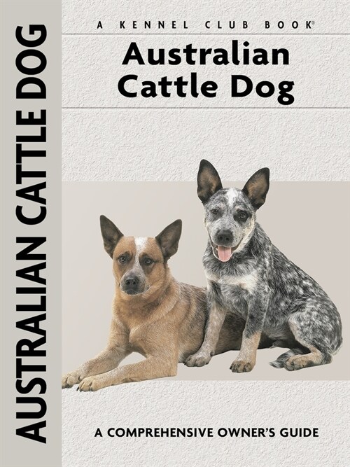 Australian Cattle Dog: Comprehensive Owners Guide (Paperback)
