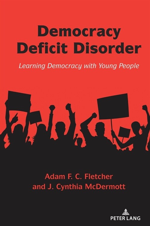 Democracy Deficit Disorder: Learning Democracy with Young People (Paperback)