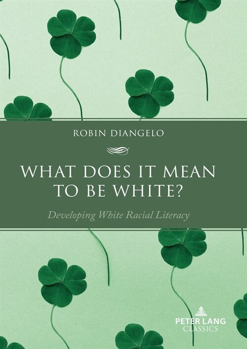 What Does It Mean to Be White?: Developing White Racial Literacy (Paperback)