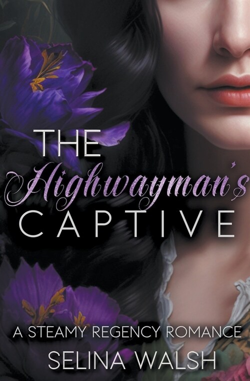 The Highwaymans Captive: A Steamy Regency Romance (Paperback)