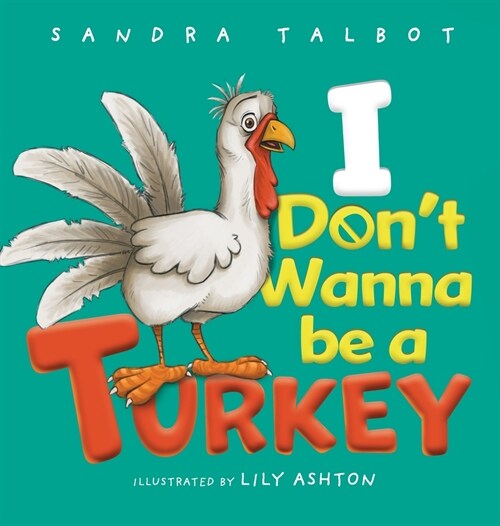I Dont Wanna be a Turkey (Hardcover)