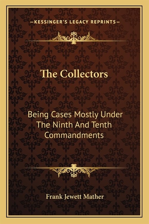 The Collectors: Being Cases Mostly Under the Ninth and Tenth Commandments (Paperback)