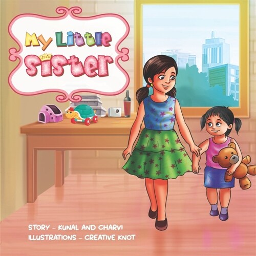 My Little Sister: A childrens book for building loving bond among siblings for kids ages 3 to 8 (Paperback)