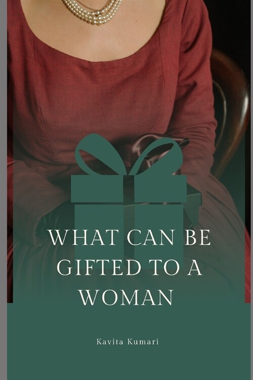 What Can be Gifted to a Woman: Best Gift Ideas (Paperback)