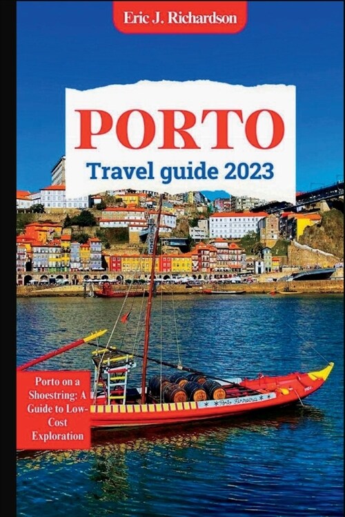 Porto Travel Guide 2023: Porto on a Shoestring: A Guide to Low-Cost Exploration (Paperback)