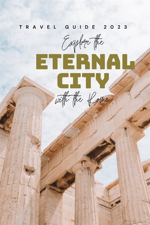 Explore the Eternal City with the Rome: Travel Guide 2023 (Paperback)