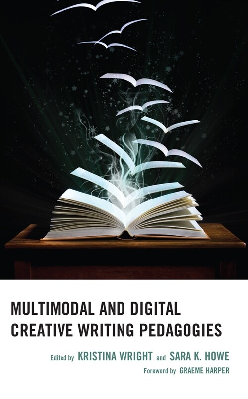 Multimodal and Digital Creative Writing Pedagogies (Hardcover)